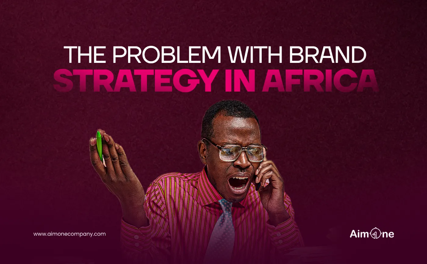 The Problem With Brand Strategy in Africa, and How Aim One Company is Solving It